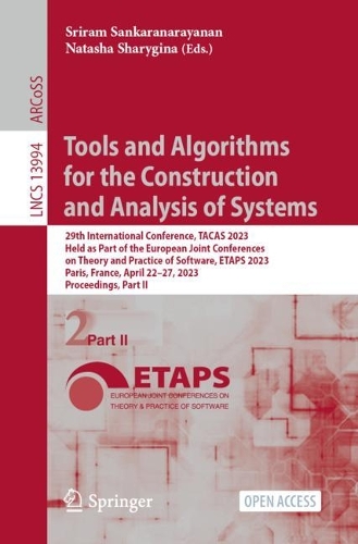 Tools and Algorithms for the Construction and Analysis of Systems: 29th International Conference, TACAS 2023, Held as Part of the European Joint Conferences on Theory and Practice of Software, ETAPS 2023, Paris, Fra(13994 Lecture Notes in Computer Science)