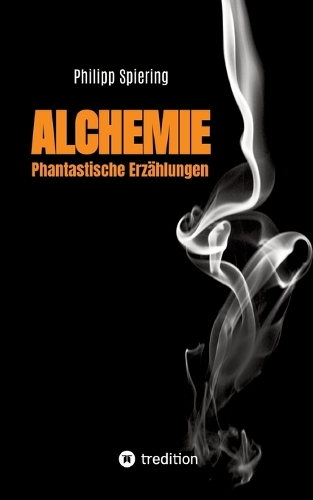 Alchemie: Phantastische Erzählungen