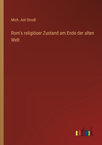 Rom's religiöser Zustand am Ende der alten Welt
