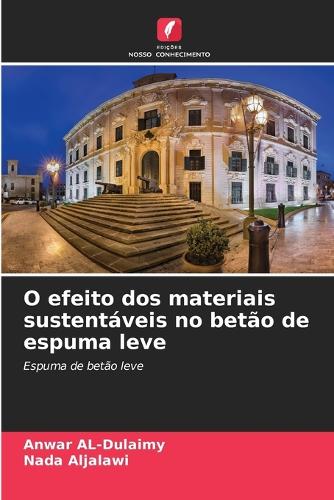 O efeito dos materiais sustentáveis no betão de espuma leve