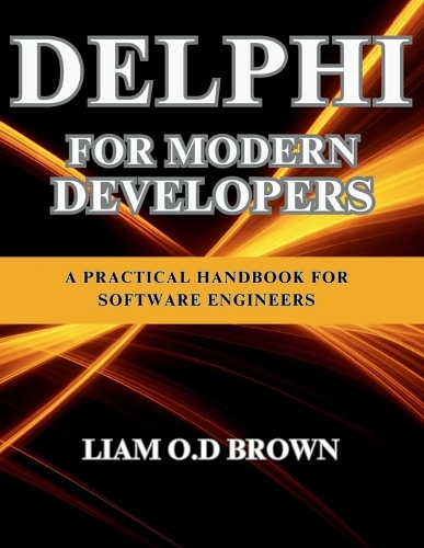 Delphi for Modern Developers: A Practical Handbook for Software Engineers(General Codinng and Programming Books)