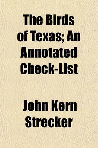 The Birds of Texas; An Annotated Check-List