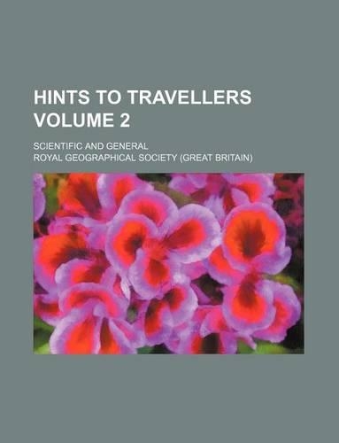 Hints to Travellers Volume 2; Scientific and General