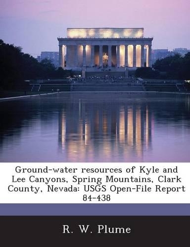 Ground-Water Resources of Kyle and Lee Canyons, Spring Mountains, Clark County, Nevada