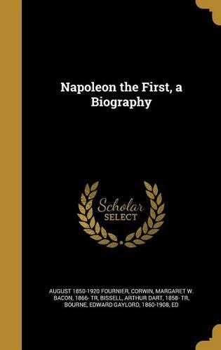 Napoleon the First, a Biography