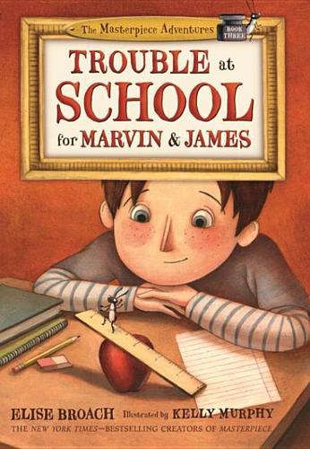 Trouble at School for Marvin & James: (3 Masterpiece Adventures)