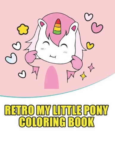 retro my little pony coloring book: My little pony coloring book for kids, children, toddlers, crayons, adult, mini, girls and Boys. Large 8.5 x 11. 50 Coloring Pages