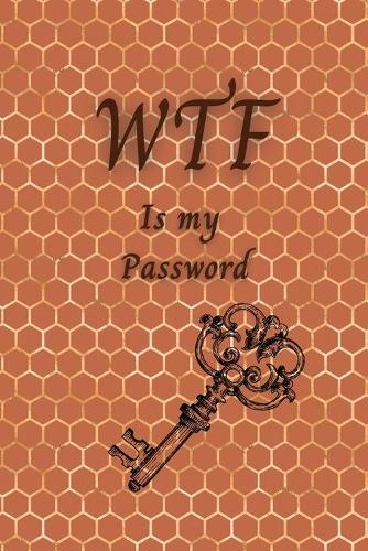 WTF is My Password: Internet Address & Password Logbook Alphabetical Password Notebook Email organizer y Password