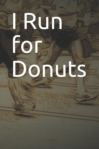 I Run for Donuts: Blank Lined Journal