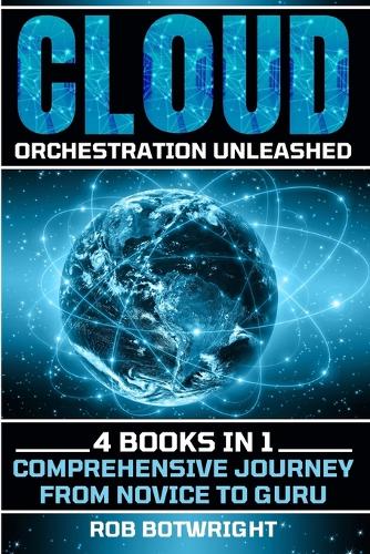 Cloud Orchestration Unleashed: Comprehensive Journey From Novice To Guru