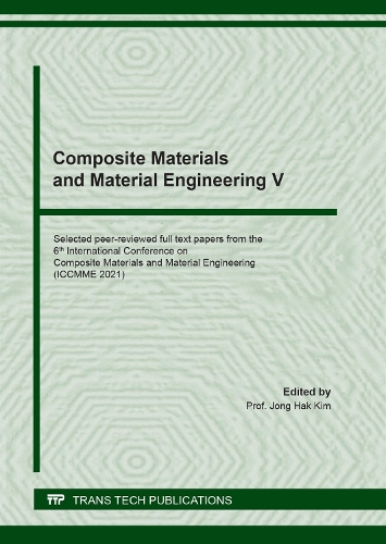 Composite Materials and Material Engineering V: (Volume 889 Key Engineering Materials)
