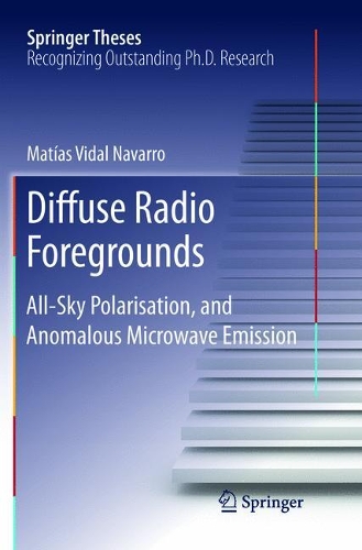 Diffuse Radio Foregrounds: All-Sky Polarisation, and Anomalous Microwave Emission(Springer Theses)