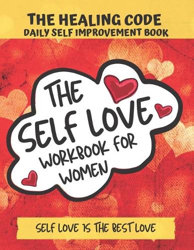The Self Love Workbook For Women, The Healing Code Daily Self Improvement Book