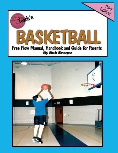 Teach'n Basketball Free Flow Manual, Handbook and Guide for Parents -3 Edition