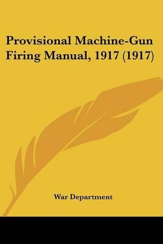 Provisional Machine-Gun Firing Manual, 1917 (1917)
