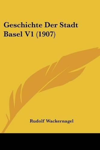 Geschichte Der Stadt Basel V1 (1907)