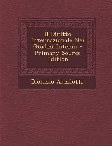 Il Diritto Internazionale Nei Giudizi Interni - Primary Source Edition