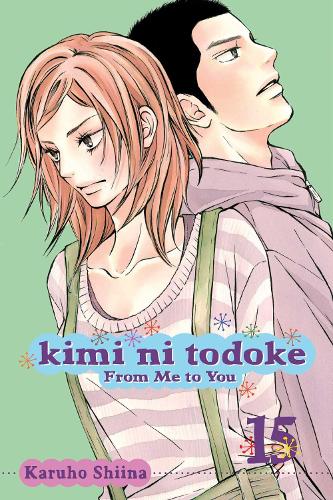 Kimi ni Todoke: From Me to You, Vol. 15: Volume 15(Kimi ni Todoke: From Me To You)
