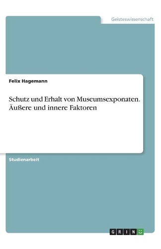 Schutz und Erhalt von Museumsexponaten. Äußere und innere Faktoren