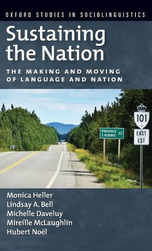 Sustaining the Nation: The Making and Moving of Language and Nation(Oxford Studies in Sociolinguistics)
