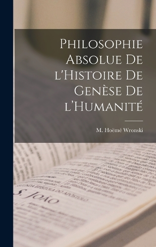 Philosophie Absolue de l'Histoire de Genèse de l'Humanité