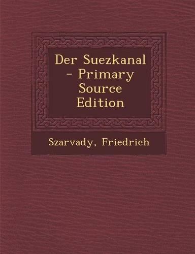 Der Suezkanal - Primary Source Edition