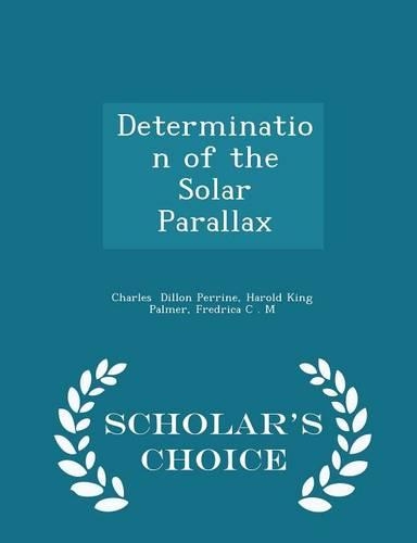 Determination of the Solar Parallax - Scholar's Choice Edition