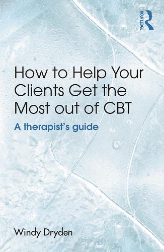 How to Help Your Clients Get the Most Out of CBT: A therapist's guide