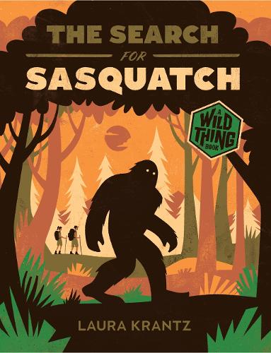 The Search for Sasquatch (A Wild Thing Book): (Wild Thing)
