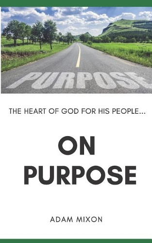 On Purpose: The Heart of God for His People