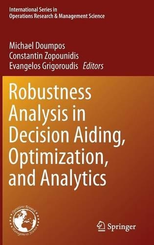 Robustness Analysis in Decision Aiding, Optimization, and Analytics: (241 International Series in Operations Research & Management Science)