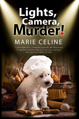 Lights, Camera, Murder!: A TV Pet Chef Mystery Set in L. A.(1 A Kitty Karlyle Mystery)