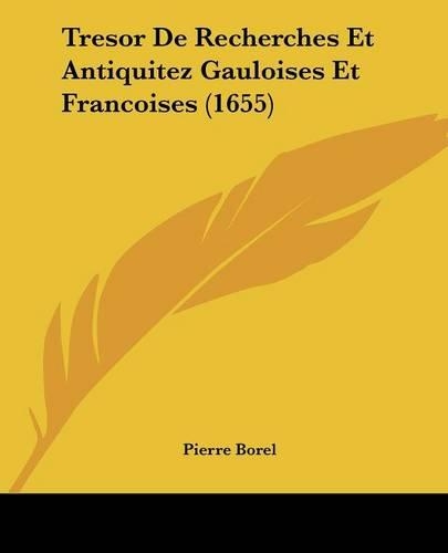 Tresor De Recherches Et Antiquitez Gauloises Et Francoises (1655)