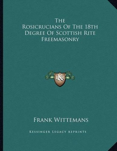 The Rosicrucians of the 18th Degree of Scottish Rite Freemasonry