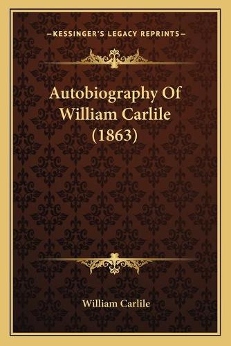 Autobiography Of William Carlile (1863)