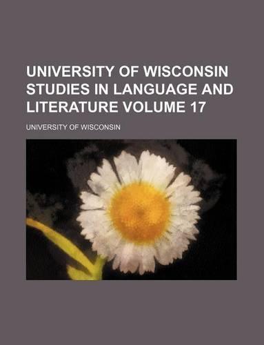University of Wisconsin Studies in Language and Literature Volume 17