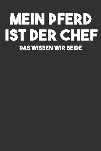 Mein Pferd ist der Chef das wissen wir beide Kalender 2020: Reiterin Kalender 2020 Geschenk Lustig / Taschenkalender 2020 / Terminplaner 2020 / Jahresplaner 2020 / DIN A5 12 Monate Januar bis Dezember / Jede 
