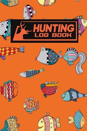 Hunting Log Book: (120 Hunting Log Book)