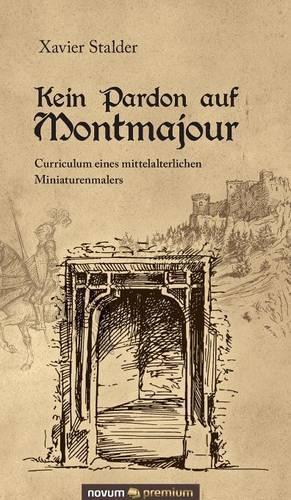 Kein Pardon auf Montmajour: Curriculum eines mittelalterlichen Miniaturenmalers