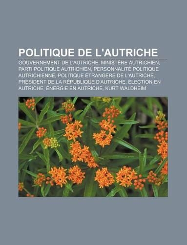 Politique de L'Autriche: Gouvernement de L'Autriche, Ministere Autrichien, Parti Politique Autrichien, Personnalite Politique Autrichienne