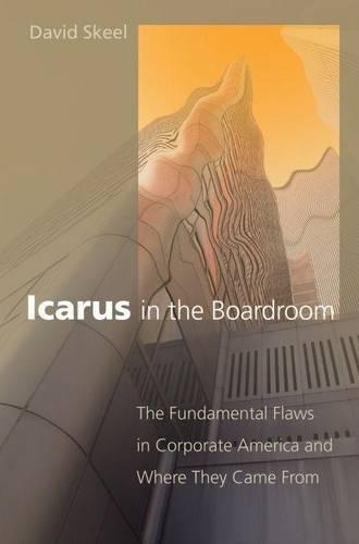 Icarus in the Boardroom: The Fundamental Flaws in Corporate America and Where They Came from