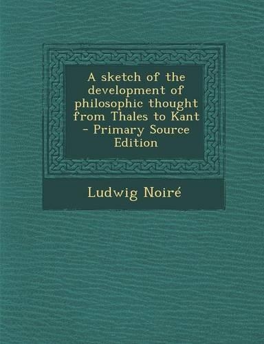 A Sketch of the Development of Philosophic Thought from Thales to Kant