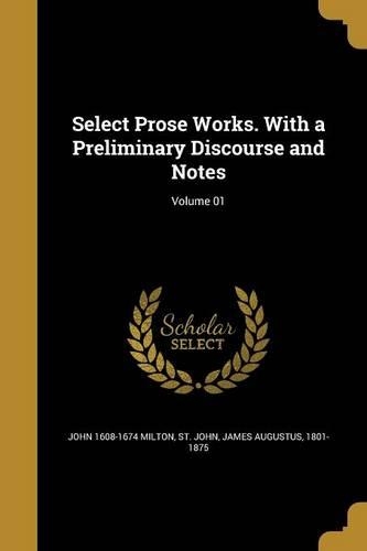 Select Prose Works. With a Preliminary Discourse and Notes; Volume 01