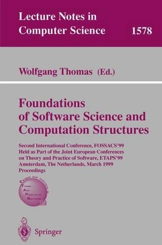 Foundations of Software Science and Computation Structures: Second International Conference, Fossacs'99, Held as Part of the Joint European Conferences on Theory and Practice of Software, Etaps'99, Amsterdam,(1578 Lecture Notes in Computer Science)