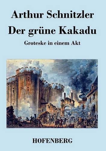 Der grüne Kakadu: Groteske in einem Akt