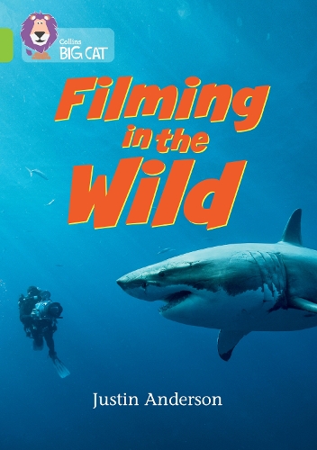 Filming in the Wild: Band 11/Lime(Collins Big Cat)