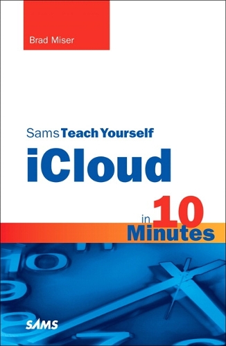 Sams Teach Yourself iCloud in 10 Minutes: (Sams Teach Yourself -- Minutes)