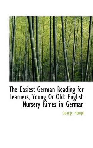 The Easiest German Reading for Learners, Young or Old: English Nursery Rimes in German