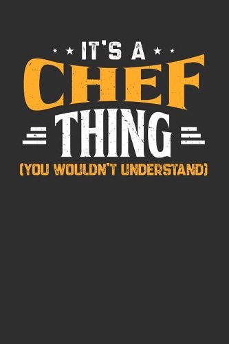 It's A Chef Thing You Wouldn't Understand