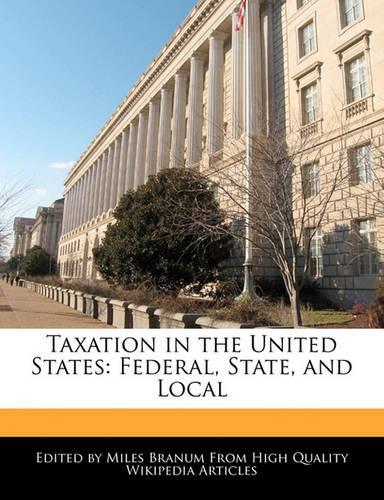 Taxation in the United States: Federal, State, and Local